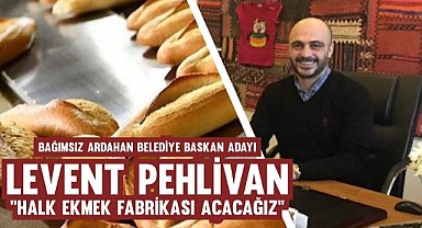 Pehlivan, “Halk ekmek fabrikası açacağız”