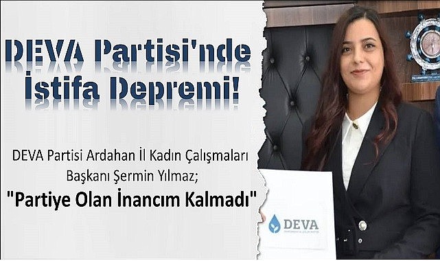 DEVA Partisi Ardahan Kadın Kolları Başkanı Yılmaz istifa etti
