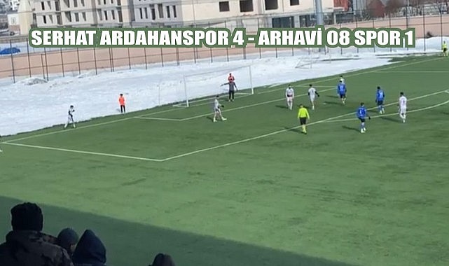 Serhat Ardahanspor Arhavi'yi farklı yendi: 4-1