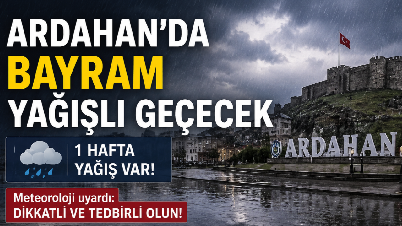 Ardahan’da Bayram yağışlı geçecek