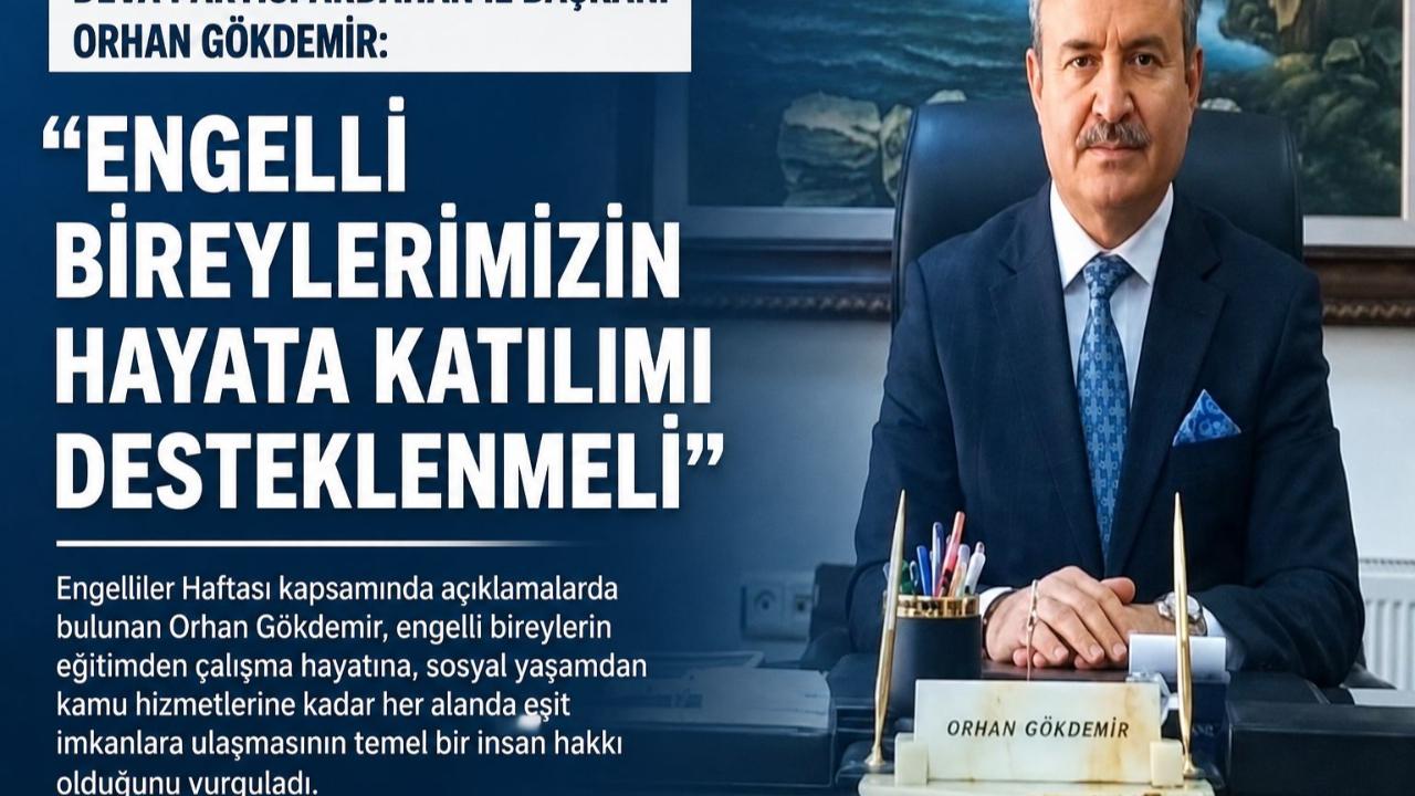 DEVA Partisi Ardahan İl Başkanı Gökdemir; “Hayat herkes için erişilebilir olmalı”