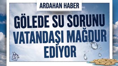 Göle’de Su Sorunu Vatandaşı Mağdur Ediyor