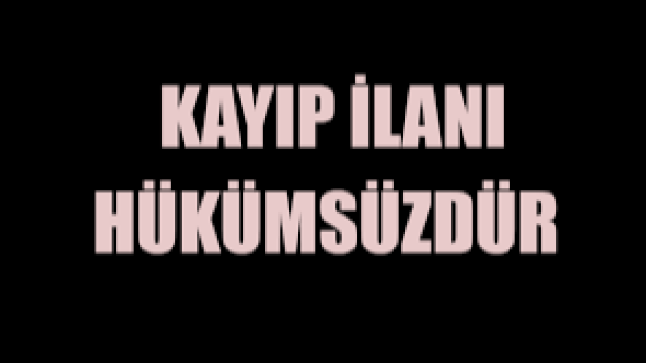 KİMLİK KAYIP İLANI / ARDAHAN